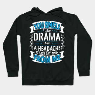 You Smell like Drama Hoodie